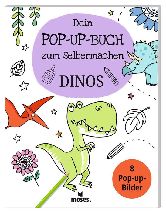 moses Dein Pop-up- Buch zum Selbermachen Dinos