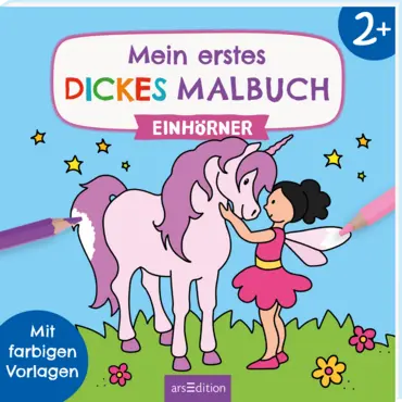 ArsEdition Mein erstes dickes Malbuch Einhörner