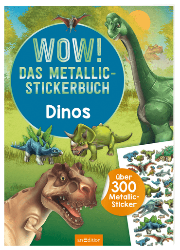 ars Edition WOW! Das Metallic Stickerbuch Dinos
