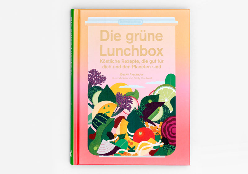 Die grüne Lunchbox - Köstliche Rezepte, die gut für dich und den Planeten sind